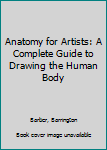 Paperback Anatomy for Artists: A Complete Guide to Drawing the Human Body Book