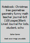 Paperback Notebook: Christmas tree geometree geometry funny math teacher journal-6x9(100 pages)Blank Lined Journal For kids, student, scho Book