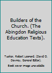 Unknown Binding Builders of the Church. (The Abingdon Religious Education Texts). Book