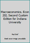 Paperback Macroeconomics, Econ 202, Second Custom Edition for Indiana University Book