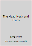 Unknown Binding The Head Neck and Trunk Book