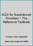 Paperback ACLS for Experienced Providers - The Reference Textbook Book