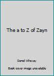 The a to Z of Zayn