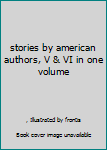 Hardcover stories by american authors, V & VI in one volume Book