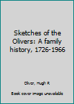 Unknown Binding Sketches of the Olivers: A family history, 1726-1966 Book