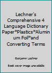 Hardcover Lechner's Comprehensive 4 Language Dictionary Paper*Plastics*Aluminum Foil*and Converting Terms Book