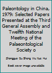 Paperback Paleontology in China, 1979: Selected Papers Presented at the Third General Assembly and Twelfth National Meeting of the Palaeontological Society o Book