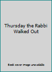 Hardcover Thursday the Rabbi Walked Out Book