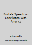 Burke's Speech on Conciliation With America