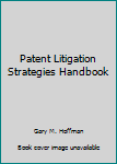 Hardcover Patent Litigation Strategies Handbook Book