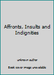 Unknown Binding Affronts, Insults and Indignities Book