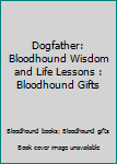 Paperback Dogfather: Bloodhound Wisdom and Life Lessons : Bloodhound Gifts Book