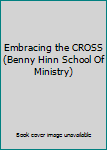 DVD-ROM Embracing the CROSS (Benny Hinn School Of Ministry) Book