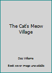 Unknown Binding The Cat's Meow Village Book