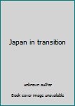 Unknown Binding Japan in transition Book