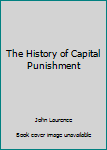 Paperback The History of Capital Punishment Book