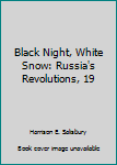 Hardcover Black Night, White Snow: Russia's Revolutions, 19 Book