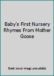 Board book Baby's First Nursery Rhymes From Mother Goose Book