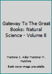 Unknown Binding Gateway To The Great Books: Natural Science - Volume 8 Book