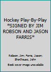 Hardcover Hockey Play-By-Play *SIGNED BY JIM ROBSON AND JASON FARRIS* Book