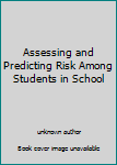 Paperback Assessing and Predicting Risk Among Students in School Book