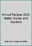 Hardcover Annual Recipes 2013: Better Homes and Gardens Book