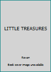 Unknown Binding LITTLE TREASURES Book