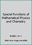 Hardcover Special Functions of Mathematical Physics and Chemistry Book