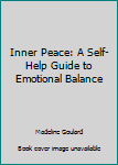 Paperback Inner Peace: A Self-Help Guide to Emotional Balance Book