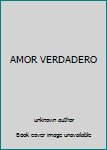 Unknown Binding AMOR VERDADERO Book