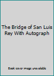 The Bridge of San Luis Rey With Autograph