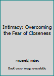 Paperback Intimacy: Overcoming the Fear of Closeness Book