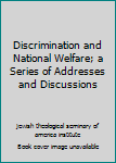 Hardcover Discrimination and National Welfare; a Series of Addresses and Discussions Book
