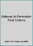 Unknown Binding Gateway to Peranakan Food Culture Book