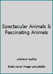 Hardcover Spectacular Animals & Fascinating Animals Book