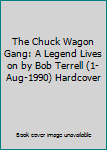 The Chuck Wagon Gang: A Legend Lives on by Bob Terrell (1-Aug-1990) Hardcover