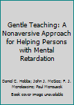 Hardcover Gentle Teaching: A Nonaversive Approach for Helping Persons with Mental Retardation Book