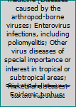 A manual of tropical medicine [Diseases caused by the arthropod-borne viruses; Enterovirus infections, including poliomyelitis; Other virus diseases of special importance or interest in tropical or su