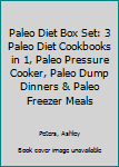 Paperback Paleo Diet Box Set: 3 Paleo Diet Cookbooks in 1, Paleo Pressure Cooker, Paleo Dump Dinners & Paleo Freezer Meals Book