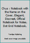 Chus : Notebook with the Name on the Cover, Elegant, Discreet, Official Notebook for Notes, Dot Grid Notebook,