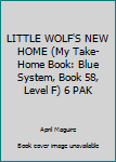 Paperback LITTLE WOLF'S NEW HOME (My Take-Home Book: Blue System, Book 58, Level F) 6 PAK Book