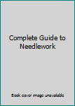 Complete Guide to Needlework