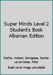 Paperback Super Minds Level 2 Student's Book Albanian Edition Book