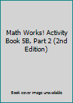 Paperback Math Works! Activity Book 5B, Part 2 (2nd Edition) Book