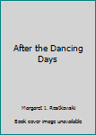 Paperback After the Dancing Days Book