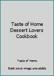 Taste of Home Dessert Lovers Cookbook