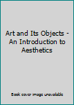 Perfect Paperback Art and Its Objects - An Introduction to Aesthetics Book