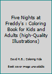 Paperback Five Nights at Freddy's : Coloring Book for Kids and Adults (high-Quality Illustrations) Book