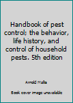 Unknown Binding Handbook of pest control; the behavior, life history, and control of household pests. 5th edition Book