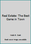 Paperback Real Estate: The Best Game in Town Book